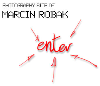 Photography site of Marcin Robak. Click to enter